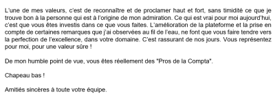 Vous êtes investis dans ce que vous faites. L’amélioration de la plateforme et la prise en compte de certaines remarques que j’ai observées au fil de l’eau, ne font que vous faire tendre vers la perfection et l’excellence.