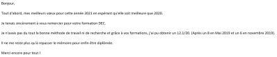 Je n'avais pas du tout la bonne méthode de travail ni de recherche et grâce à vos formations, j'ai pu obtenir un 12.1/20