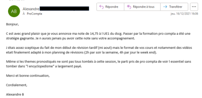 C'est avec grand plaisir que je vous annonce ma note de 14,75 à l'UE1 du DSCG. Passer par la formation ProCompta a été une stratégie gagnante. Je n'aurais jamais pu avoir cette note sans votre accompagnement.