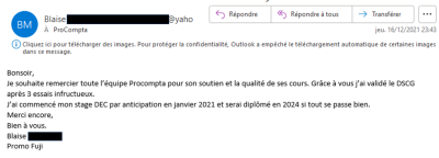 Je souhaite remercier toute l'équipe ProCompta pour son soutien et la qualité de ses cours. Grâce à vous j'ai validé le DSCG après 3 essais infructueux.