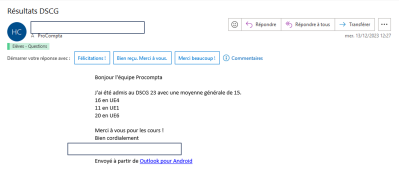 J'été admis au DSCG 23 avec une moyenne générale de 15. 16 en UE4, 11 en UE1, 20 en UE6. Merci à vous pour les cours !