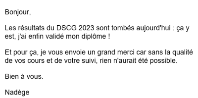 ça y est, j'ai enfin validé mon diplôme! Je vous envoie un grand merci car sans la qualité de vos cours et de votre suivi, rien n'aurait été possible.